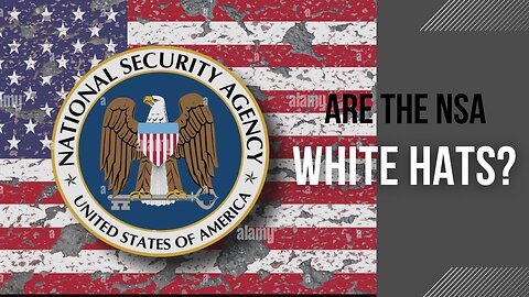 ARE THE NSA (National Security Agency) WHITE HATS? Full Video Link in Description