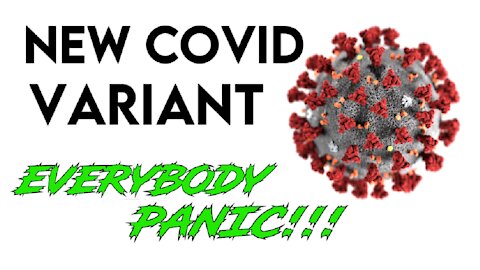 New Covid Variant (EVERYBODY PANIC!!!!)