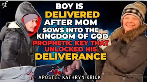 Young Boy Delivered after Mother Sows into the Kingdom of God (Prophetic Key that Unlocked Freedom)