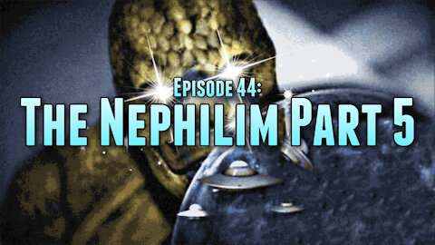 Episode 44: The Nephilim Part 5 (Atlantis)