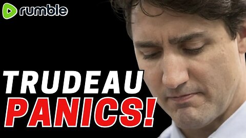 Trudeau Gov't PANICS!
