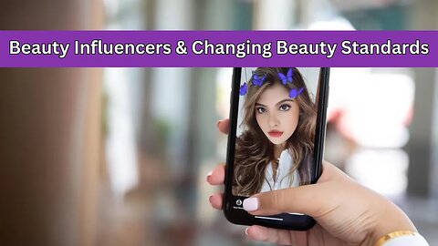 Topic Teaser: Beauty Influencers and Changing Beauty Standards
