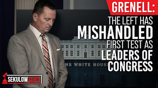 Grenell: The Left has Mishandled First Test as Leaders of Congress