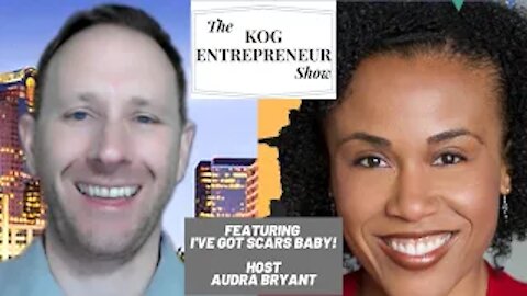 Audra Bryant of I've Got Scars Baby! Interview- The KOG Entrepreneur Show Interview - Episode 40