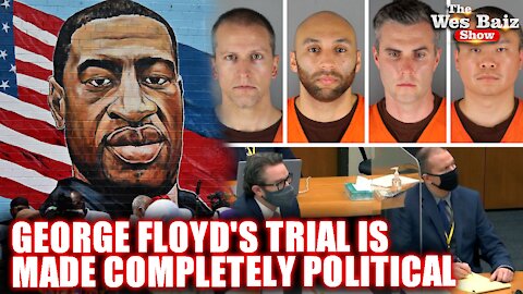 George Floyd's Trial is Made Completely Political
