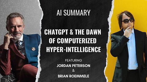 AI SUMMARY - ChatGPT & Dawn of Computerized Hyper-Intelligence | Brian Roemmele & Jordan Peterson