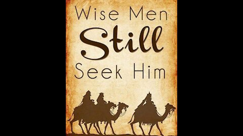 Sunday 10:30am Worship - 12/26/21 - "Wise Men Still Seek Him - Message #4"