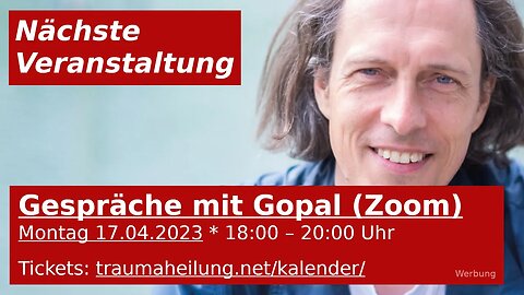 Gespräche mit Gopal (Zoom) * Montag 17.04.2023: 18:00 – 20:00 Uhr