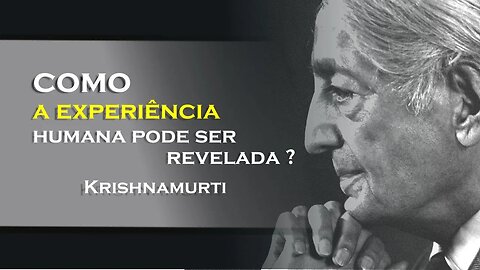 VOCÊ PODE VIVER EM QUALQUER LUGAR DO PLANETA E TUDO SERÁ IGUAL, OHESDEC, KRISHNAMURTI