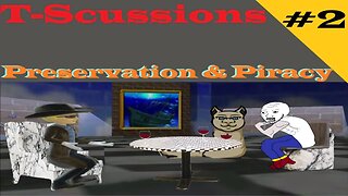 Video Game Preservation & The Morality Of Piracy - T-scussions Ep 2