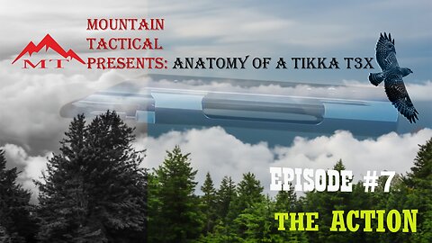 Anatomy of the Tikka T3x - Episode 7: The ACTION!