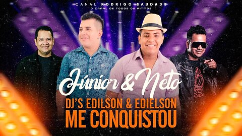 JÚNIOR E NETO DJ'S EDILSON E EDIELSON ME CONQUISTOU