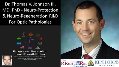 Dr Thomas V Johnson III, MD, PhD - Neuro-Protection & Neuro-Regeneration R&D For Optic Pathologies
