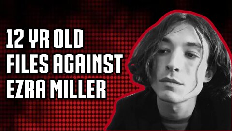 12 Year Old Files Against Ezra Miller