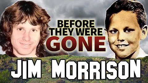 JIM MORRISON - Before They Were Gone - BIOGRAPHY The Doors
