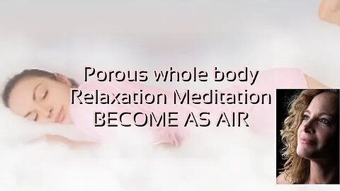 Profound relaxation in your whole body, becoming porous & working with the lightness of air essence.
