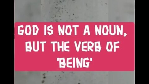 Morning Musings # 342 - God Is Not A Noun, But A Verb Of "Being" And "Being-ness". "I Am That I Am".