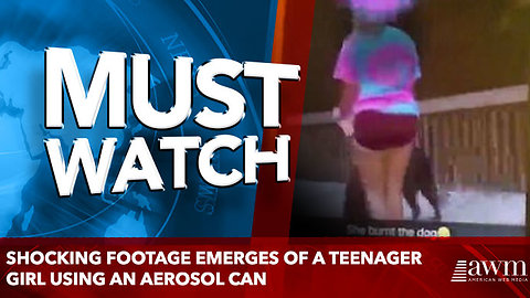 Shocking footage emerges of a teenager girl using an aerosol can