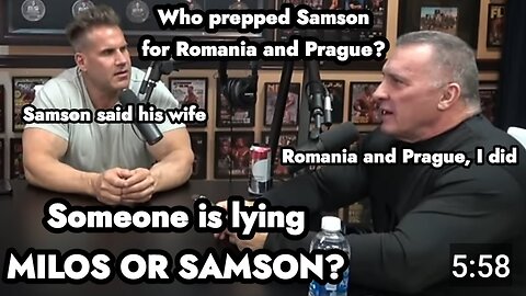 MILOS:I PREPPED SAMSON FOR ROMANIA AND PRAGUE|WHO'S LYING, SAMSON OR MILOS?