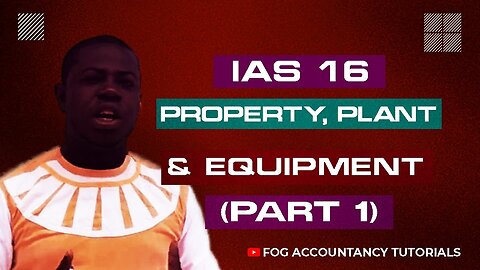 IAS 16 Explained: Getting a Grip on Property, Plant, and Equipment (Part 1)