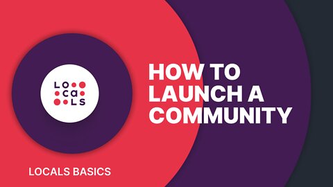 Locals Basics: How to Launch a Community