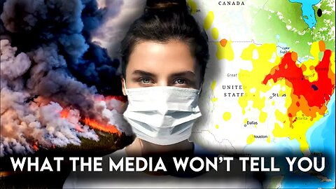 What the Media Won't Tell You About the Canadian Wildfires