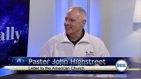 Letter to the American Church with Pastor John Highstreet