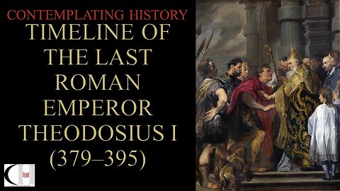 TIMELINE OF THEODOSIUS I LIFE AS THE FINAL RULER OF A UNTED ROMAN EMPIRE (WITH NARRATION)