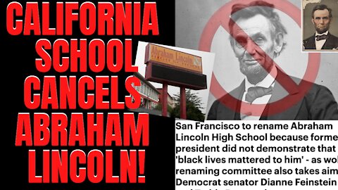 California School CANCELS ABRAHAM LINCOLN! Will Change School Name! "BLM Didn't Matter To Him!" WTF