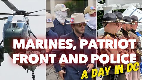 Patriot Front, Police Memorial, Marine One. Busy days in D.C.