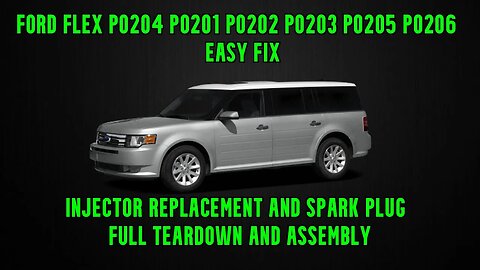 Ford Flex P0204 P0201 P0202 P0203 P0205 P0206