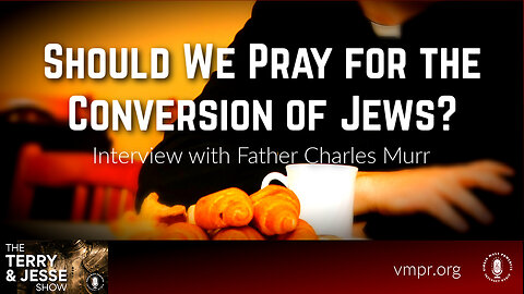 01 Apr 24, The Terry & Jesse Show: Should We Pray for the Conversion of Jews?