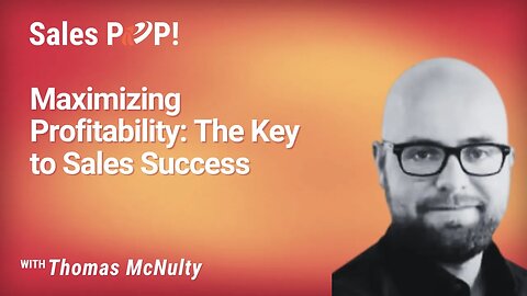 Maximizing Profitability: The Key to Sales Success with Tommy McNulty