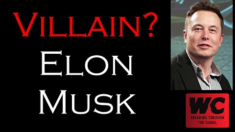 Villain? Elon Musk