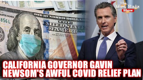 California Governor Gavin Newsom's Awful Covid Relief Plan