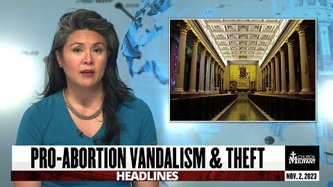 Pro-Abortion Vandalism & Theft — Headlines — November 2, 2023