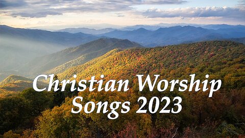 Christian Worship Songs 2023 Playlist