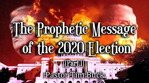 The Prophetic Message of the 2020 Election - Part 1
