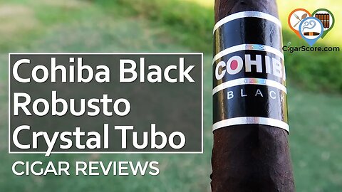 Is COHIBA Still Relevant? The COHIBA BLACK Robusto Crystal Tubo - CIGAR REVIEWS by CigarScore