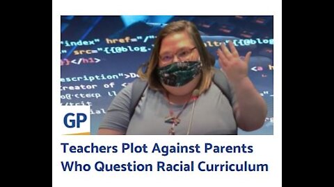 Welcome To Dystopia USA, Teachers Plot Against Parents Who Question Racial Curriculum
