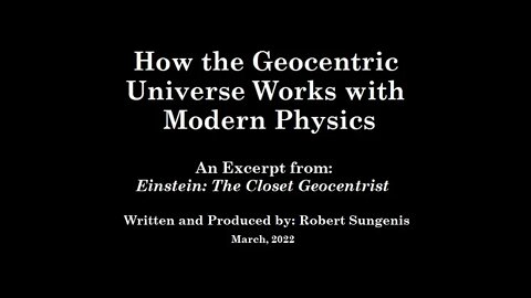 How the Geocentric Universe Works with Modern Physics