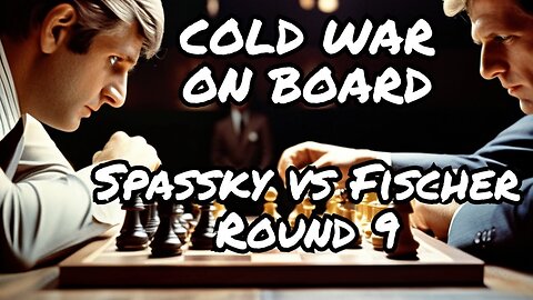 Cold War on Board | Spassky Vs Fischer, Round 9, 1972