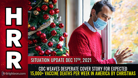Situation Update, 12/17/21 - CDC weaves desperate cover story...
