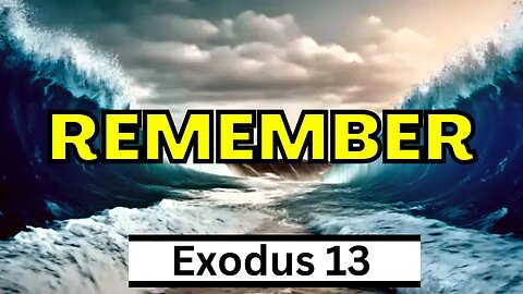 Never Forget | Exodus 13