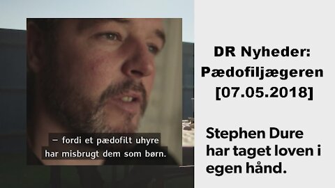 DR Nyheder: Pædofiljægeren [07.05.2018]