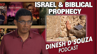 ISRAEL & BIBLICAL PROPHECY Dinesh D’Souza Podcast Ep 91