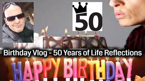 Birthday Vlog | Turning 50, Reflecting on a half-century of life and experiences...