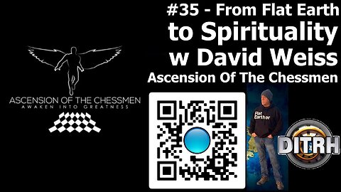 [Ascension Of The Chessmen] #35 - From Flat Earth to Spirituality w David Weiss [Sep 13, 2021]