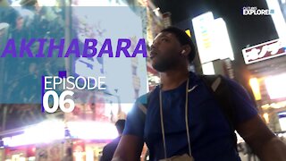 Cultures Explored Episode 06: Akihabara - Tokyo