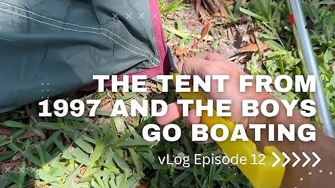 Vlog 012 1997 Tent and the Boys go Boating